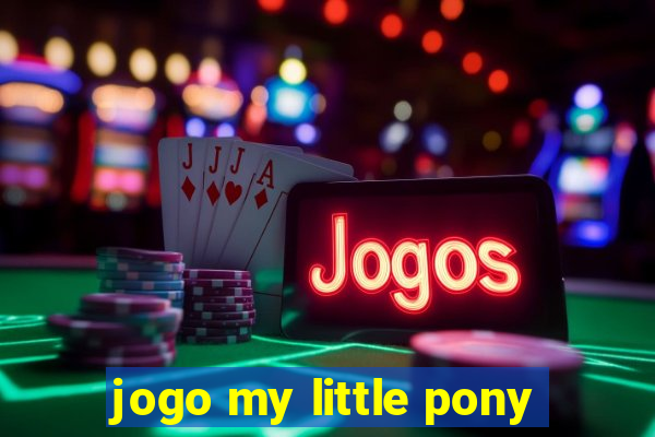 jogo my little pony